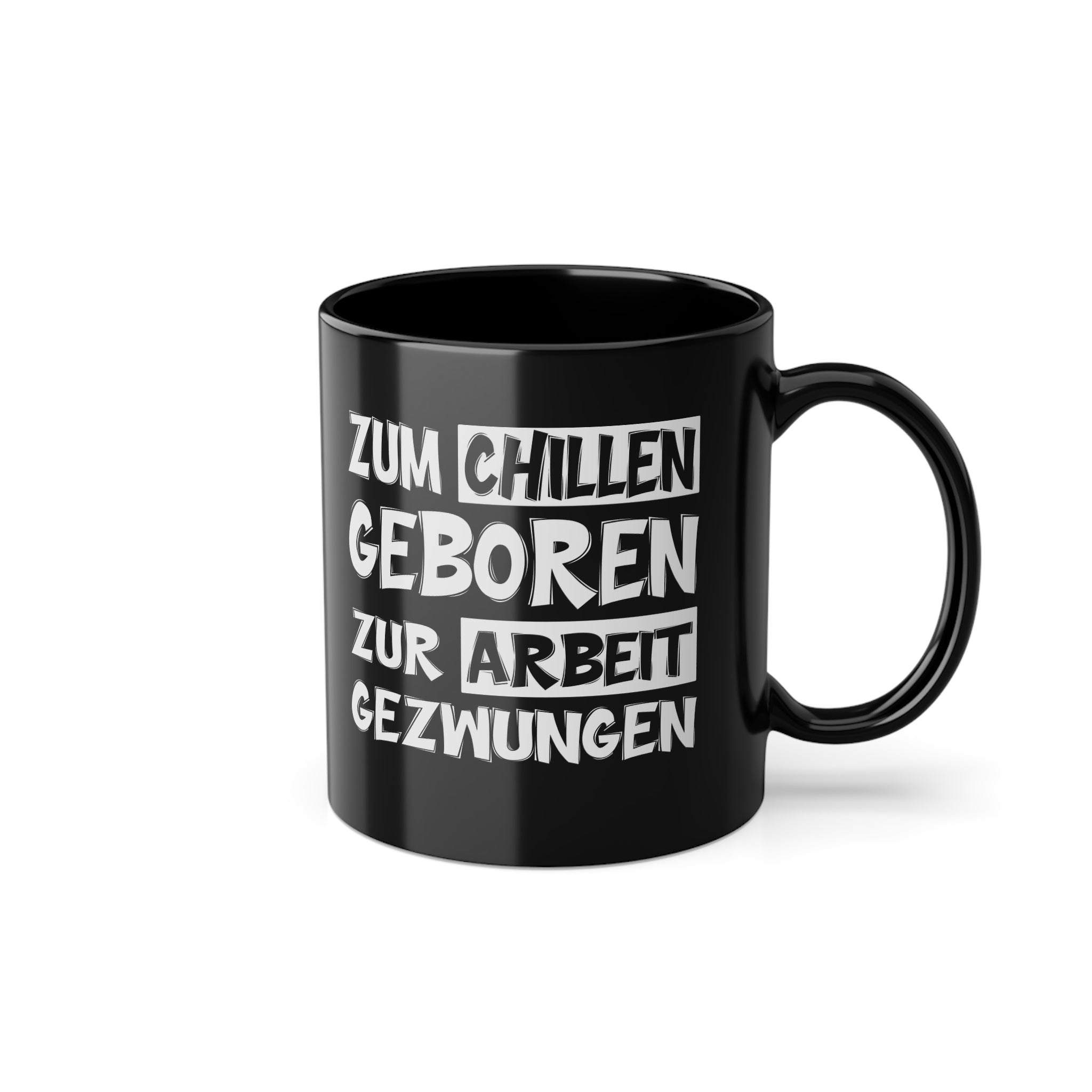 Zum Chillen geboren - zur Arbeit gezwungen - Witzige Geschenk Kaffee Tasse