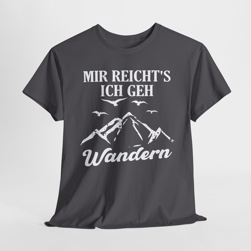 Bergmenschen Wandern - Mir reichts ich geh Wandern T-Shirt