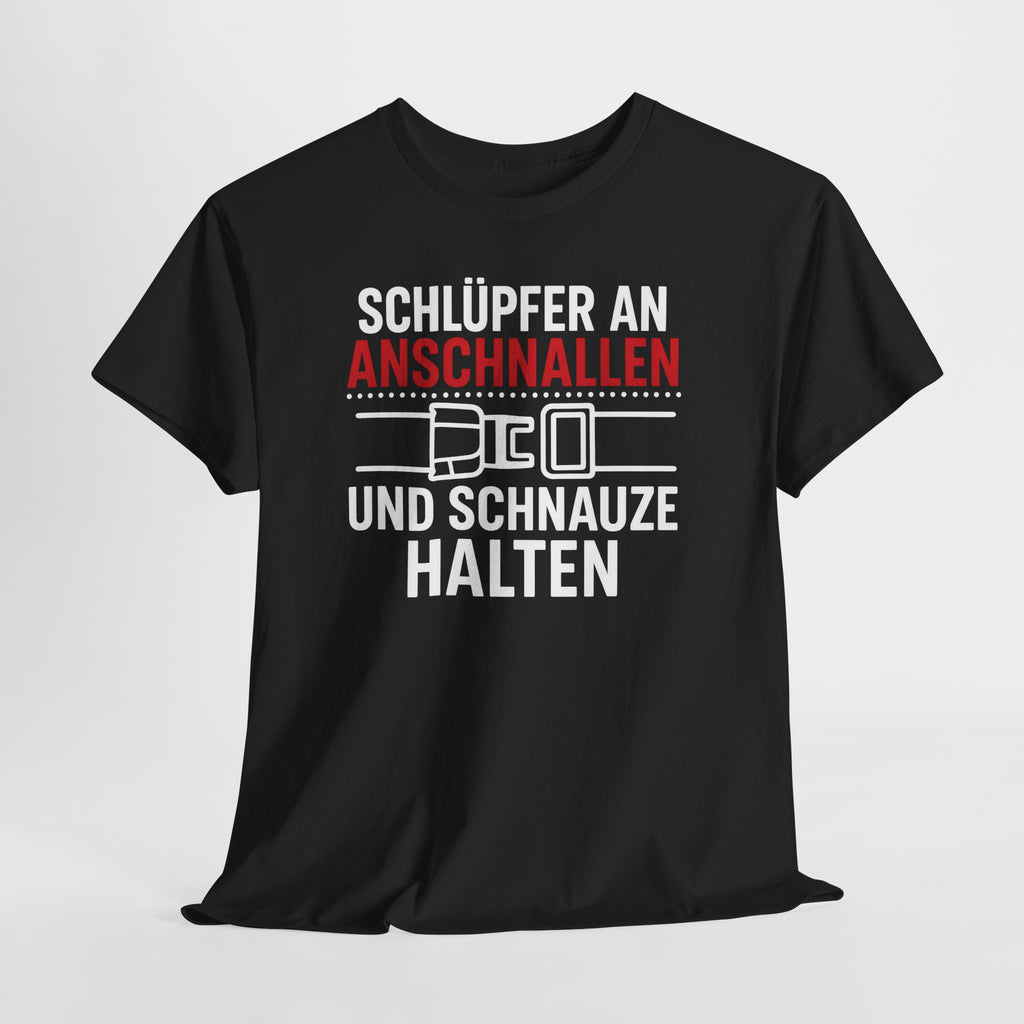 Schlüpfer An Anschnallen Und Schnauze Halten – Lustiges Sprüche T-Shirt für Männer & Frauen
