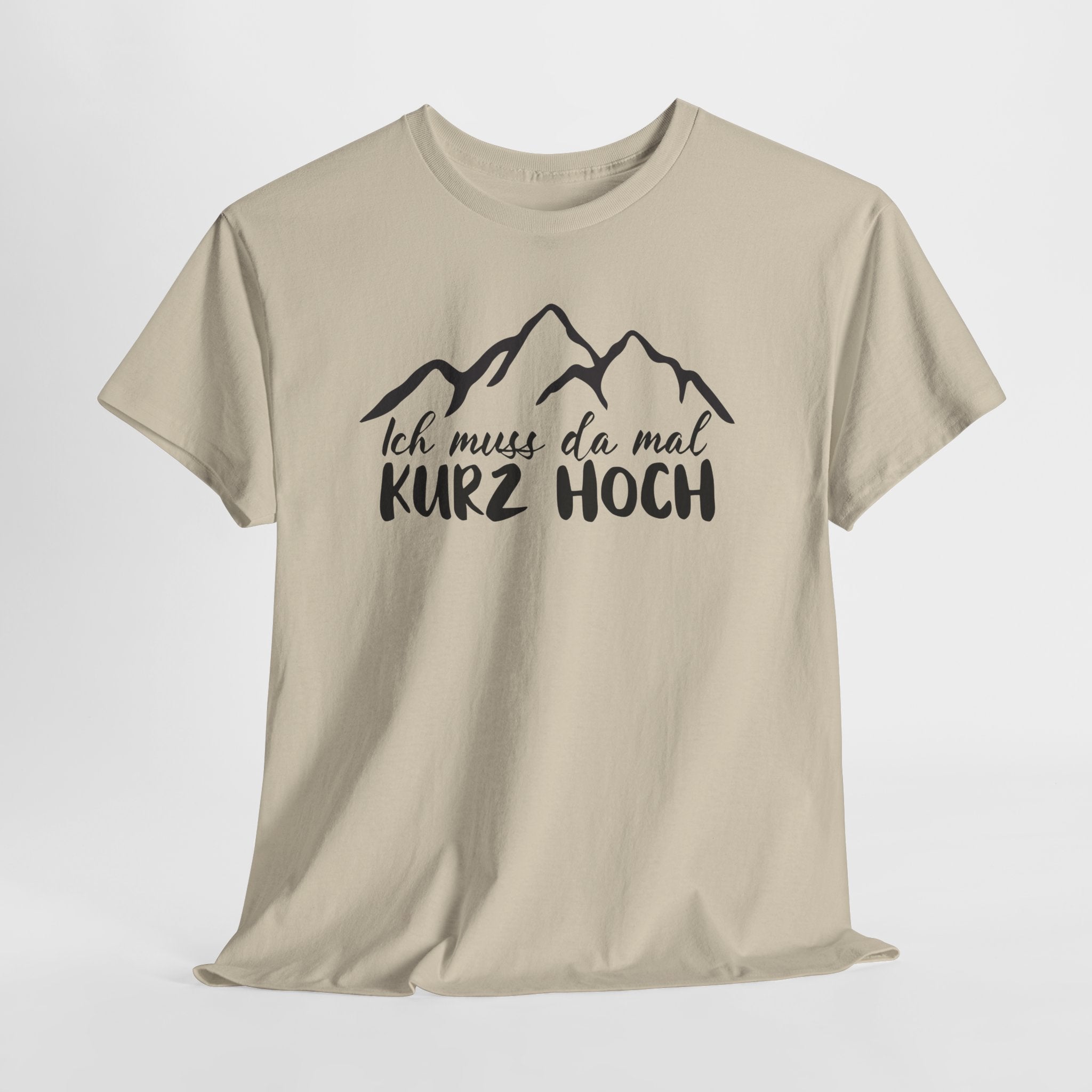 Wandern Berge Klettern Bergsteigen Bergmenschen Muss da mal kurz hoch T-Shirt