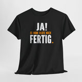 Genervter Handwerker Mechaniker - JA es wird heute noch fertig - Lustiges T-Shirt