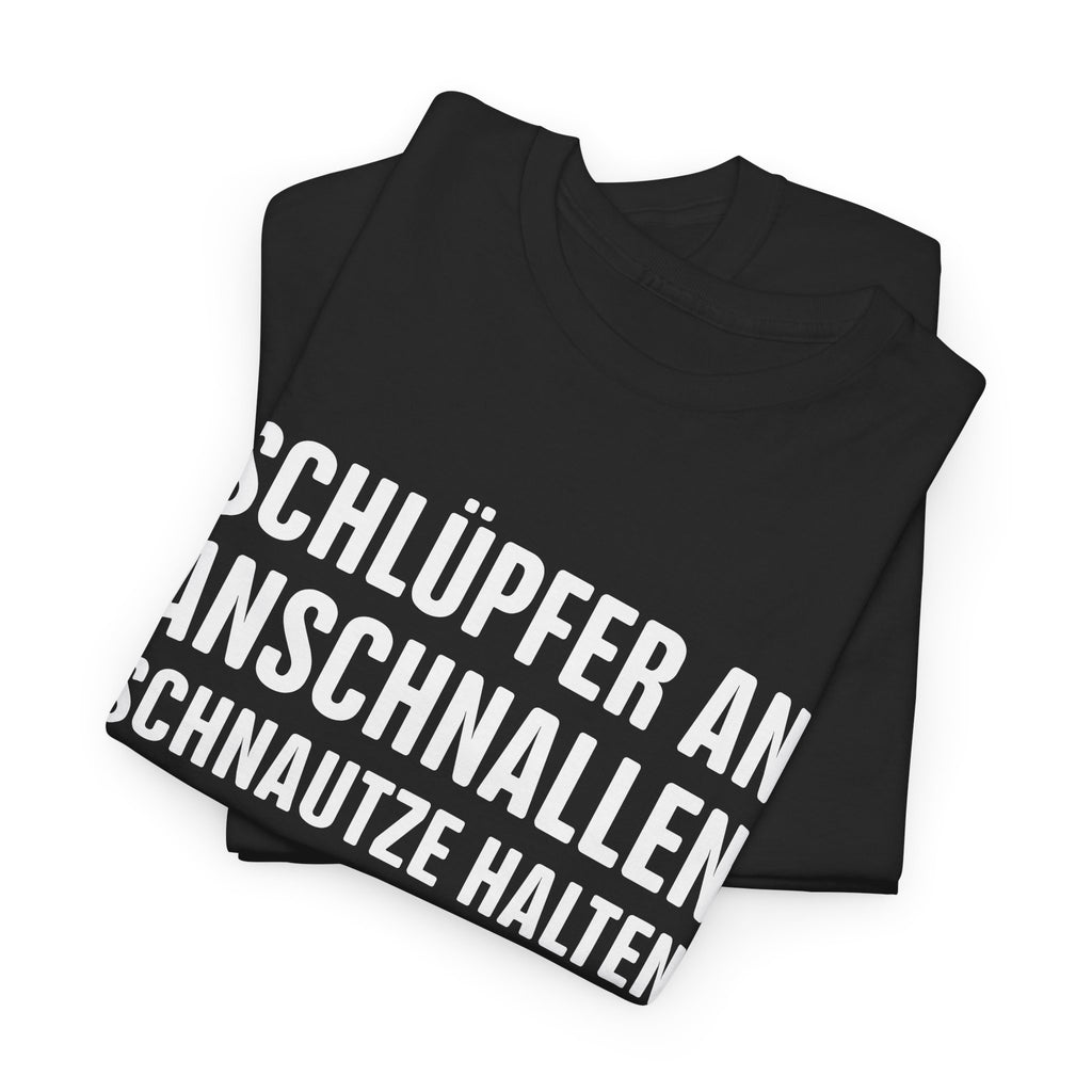 Schlüpfer an, Anschnallen, Schnauze Halten – Lustiges Sprüche T-Shirt