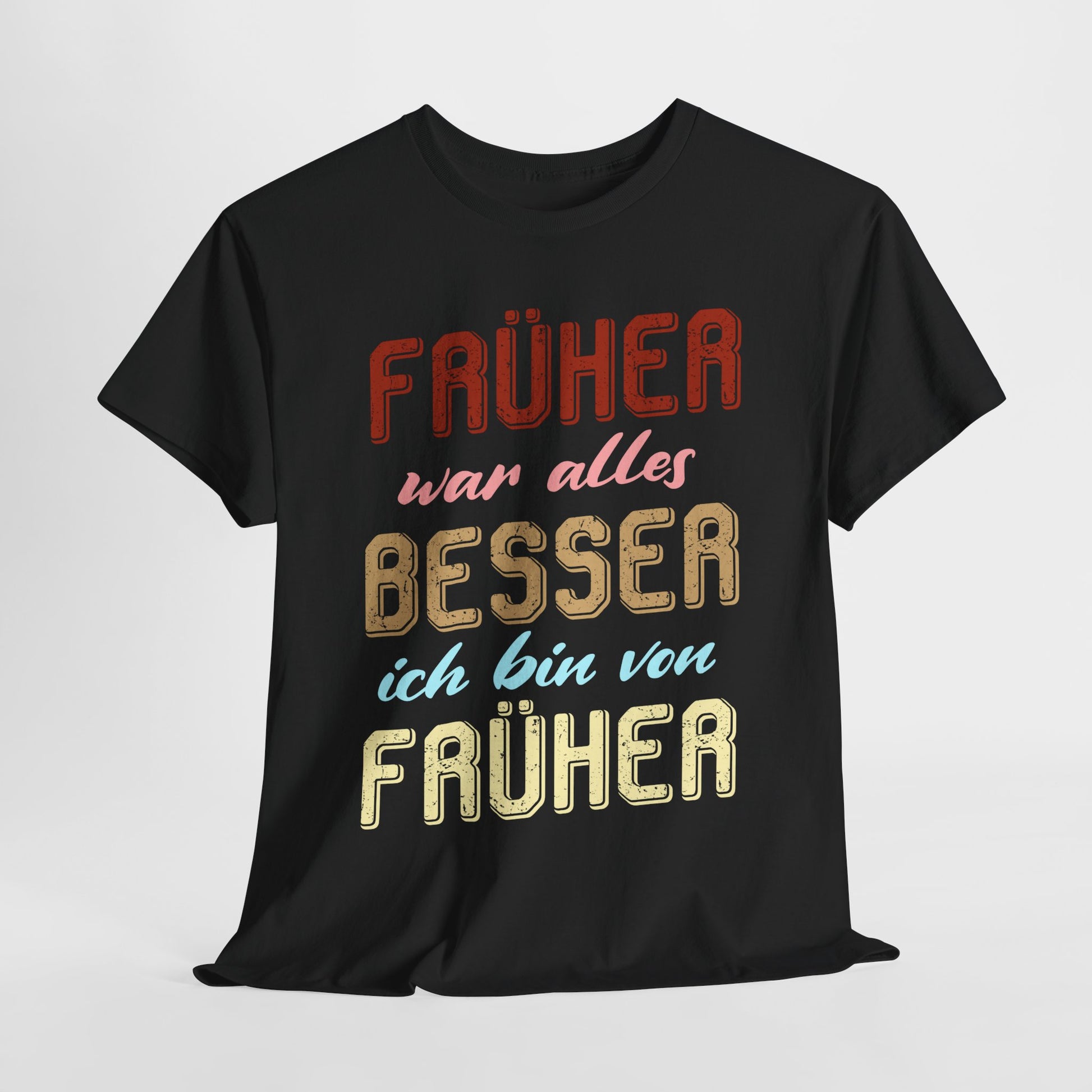Früher war alles besser - Ich bin von früher - Geburtstag Rente Lustiges T-Shirt
