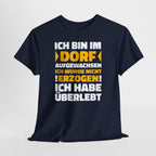 Ich bin im Dorf aufgewachsen – Ich wurde nicht erzogen, ich habe überlebt | Lustiges Landleben Shirt