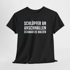 Schlüpfer an, Anschnallen, Schnauze Halten – Lustiges Sprüche T-Shirt