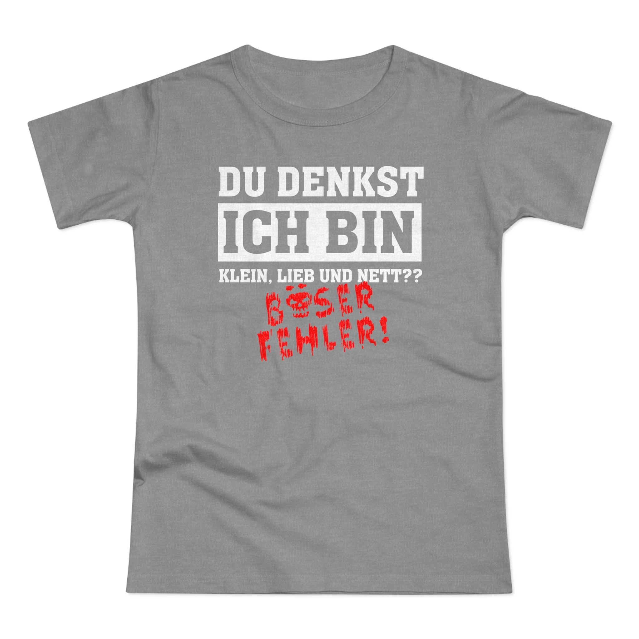 Du denkst ich bin klein lieb und nett - Böser Fehler Lustiges Frauen Premium T-Shirt