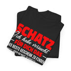 Schatz – Du hast ja schon mich | Lustiges Liebes T-Shirt Geschenk