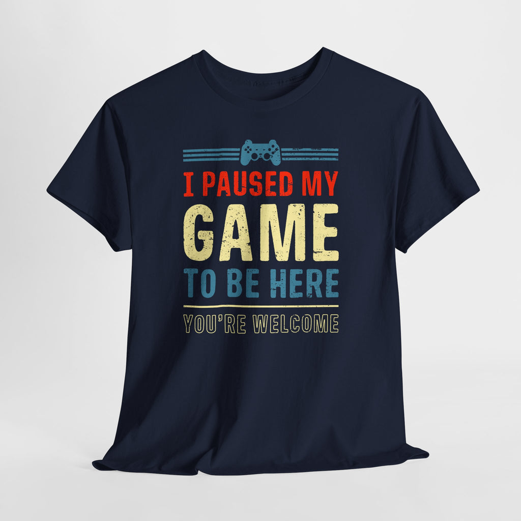 Gamer Gaming T-Shirt - I Paused My Game To Be Here - Zocker Geschenk T-Shirt