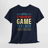 Gamer Gaming T-Shirt - I Paused My Game To Be Here - Zocker Geschenk T-Shirt