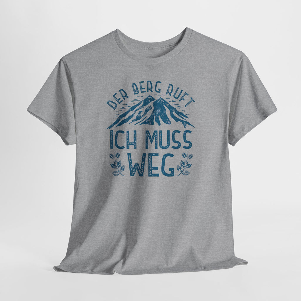 Der Berg Ruft – Ich Muss Weg T-Shirt | Wanderer & Bergsteiger Shirt