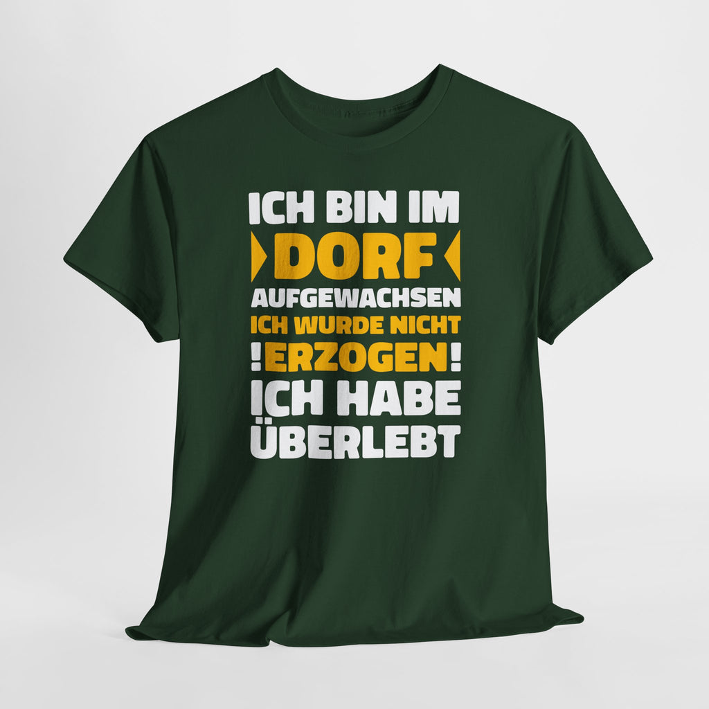 Ich bin im Dorf aufgewachsen – Ich wurde nicht erzogen, ich habe überlebt | Lustiges Landleben Shirt
