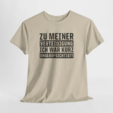 Zu Meiner Verteidigung - Ich War kurz Ohne Aufsicht - Lustiges Shirt