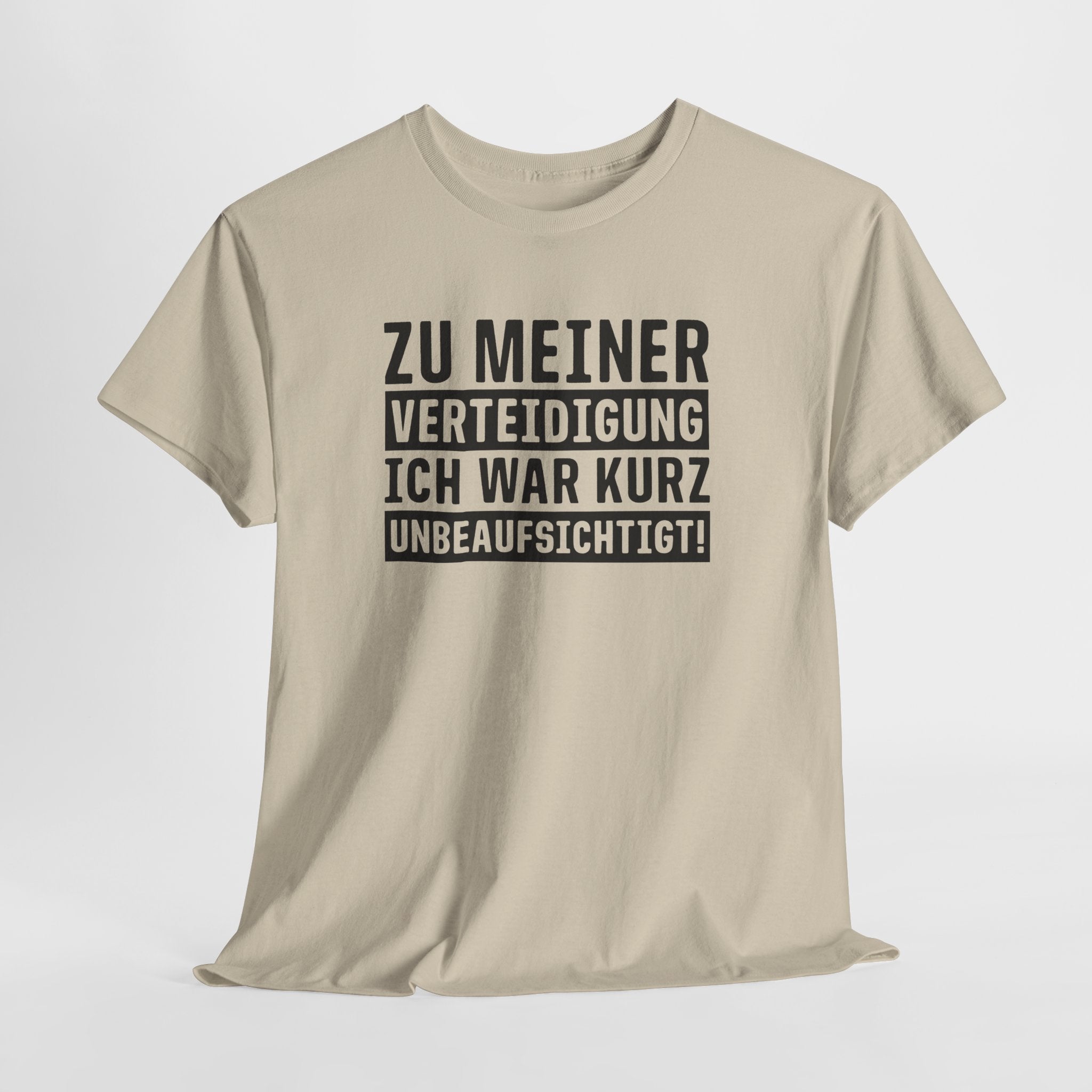 Zu Meiner Verteidigung - Ich War kurz Ohne Aufsicht - Lustiges Shirt
