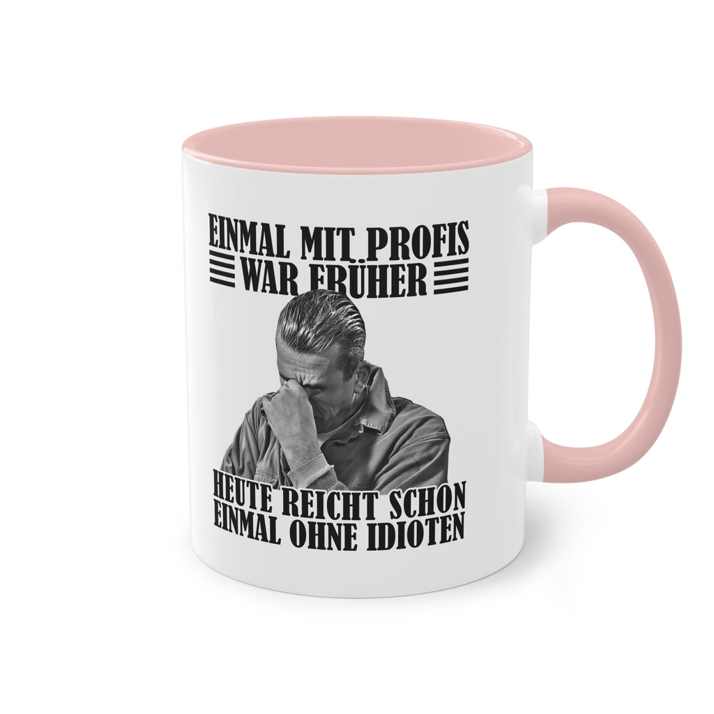 Werkstatt Tasse Einmal mit Profis war früher - heute reicht schon einmal ohne Idioten Tasse zweifarbig