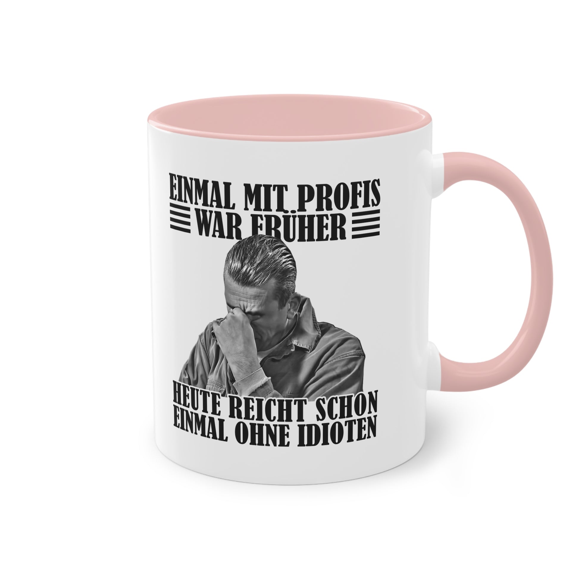 Werkstatt Tasse Einmal mit Profis war früher - heute reicht schon einmal ohne Idioten Tasse zweifarbig