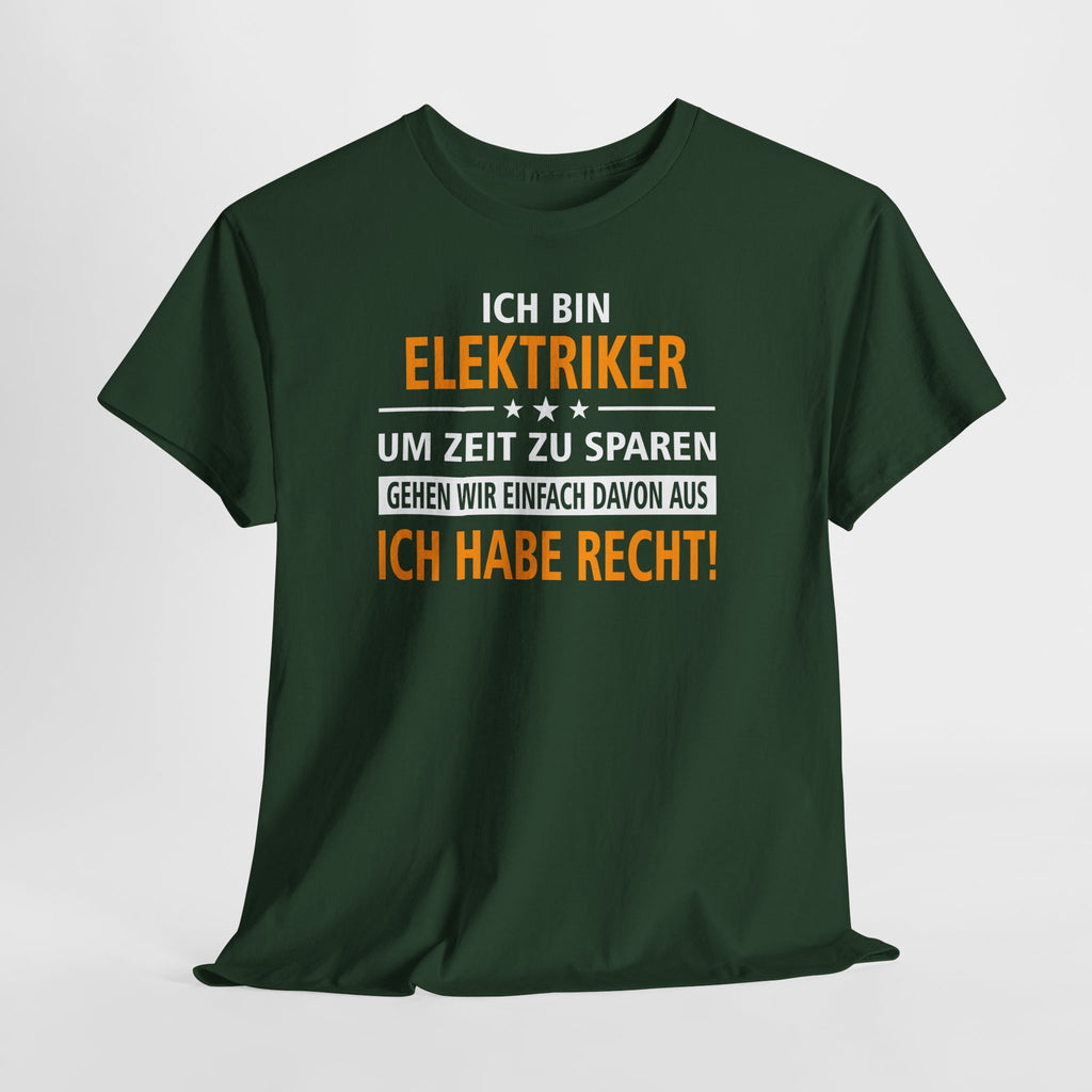 Ich bin Elektriker - Ich Habe Immer Recht - Lustiges Geschenk Shirt für Elektriker