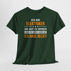 Ich bin Elektriker - Ich Habe Immer Recht - Lustiges Geschenk Shirt für Elektriker