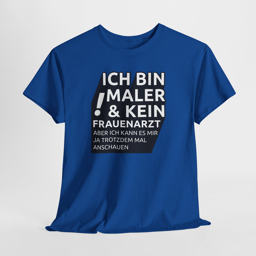 Bin Maler und kein Frauenarzt - Lustiges Elektriker T-Shirt