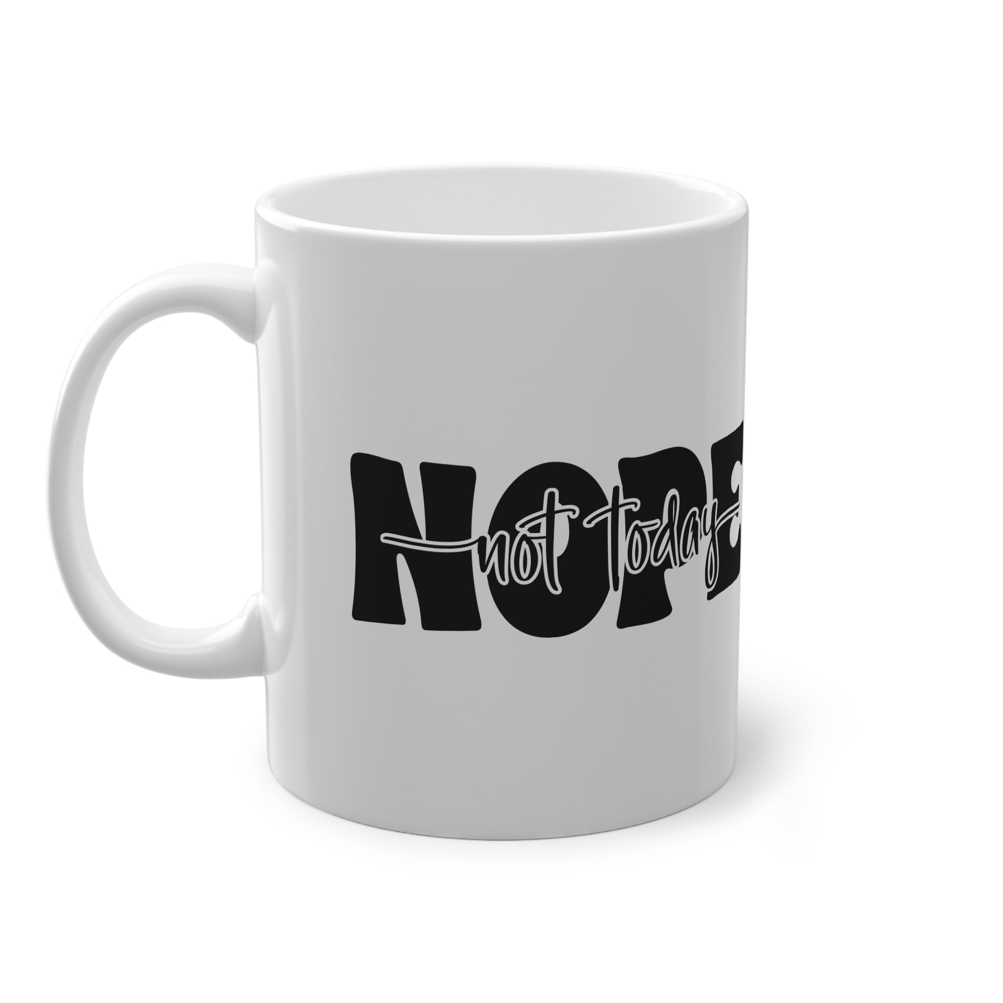 Nein Nicht Heute - Nope Not Today Lustige Kaffee Tasse