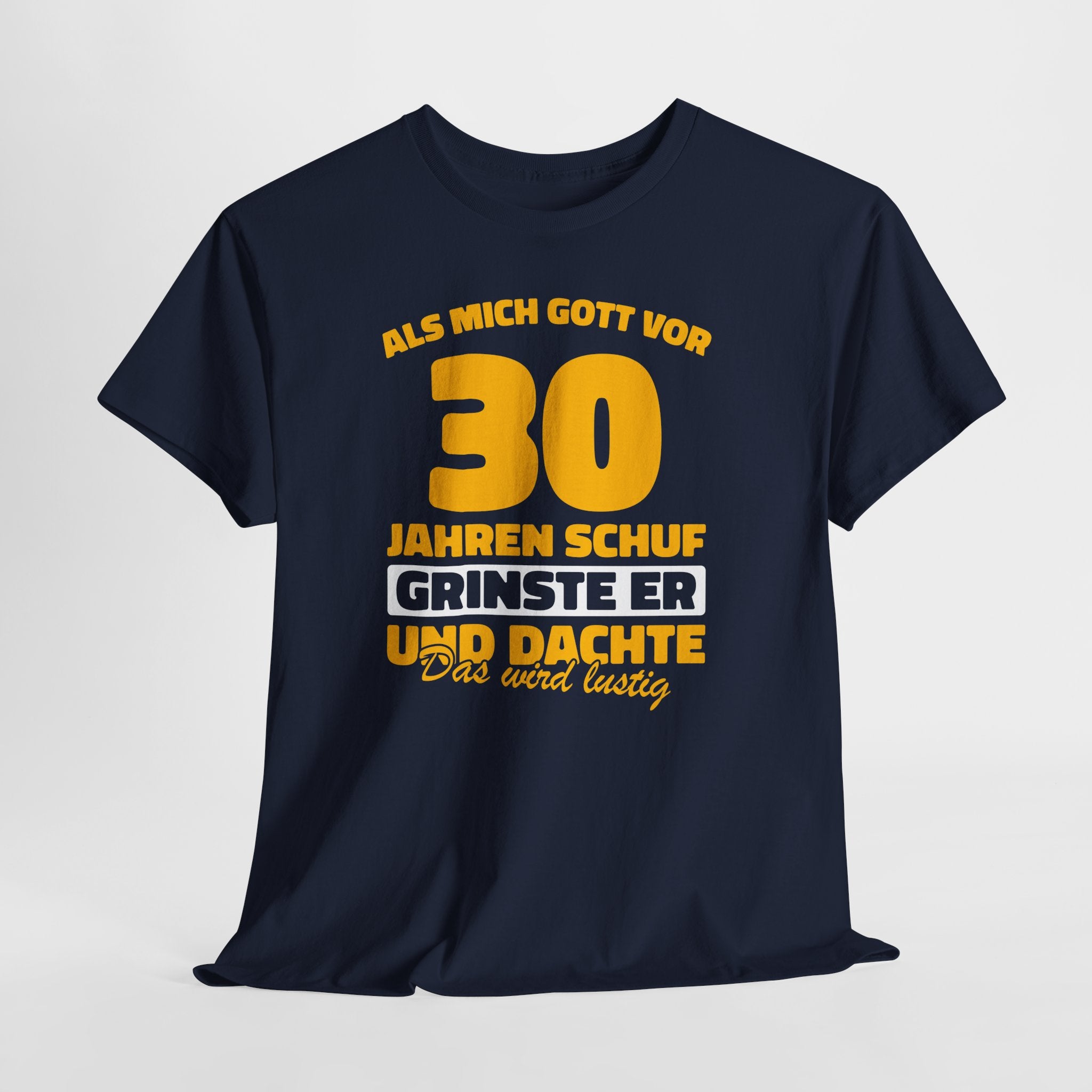 30. Geburtstag - Als Gott Mich Vor 30 Jahren Schuf Grinste Er - Lustiges Geschenk T-Shirt