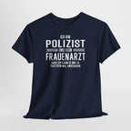 Lustiges Polizist Shirt – Ich bin Polizist und kein Frauenarzt – Fun Spruch T-Shirt