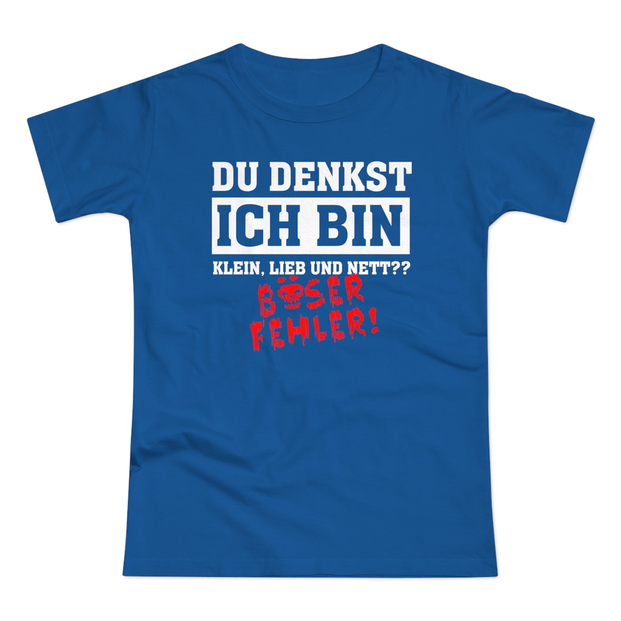 Du denkst ich bin klein lieb und nett - Böser Fehler Lustiges Frauen Premium T-Shirt