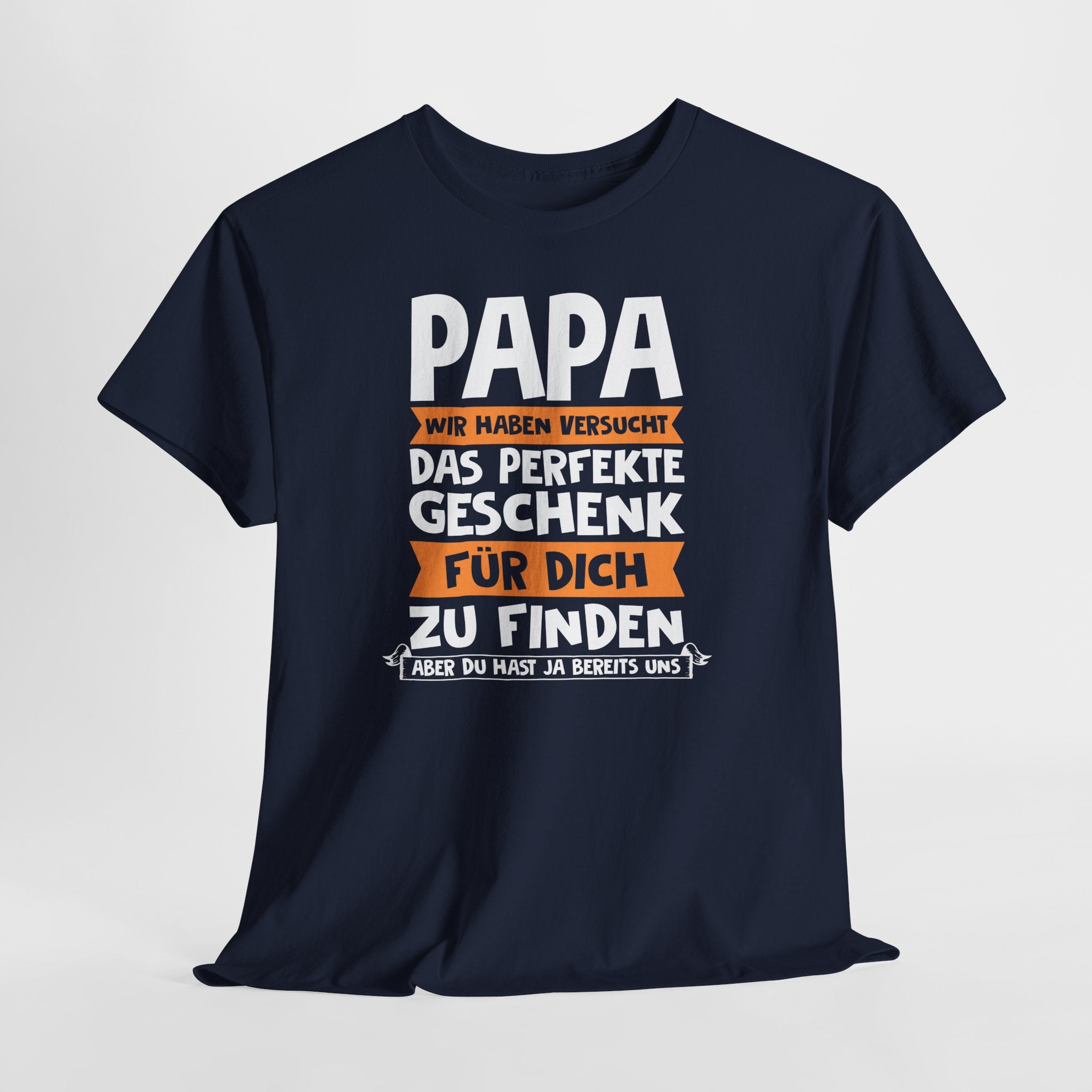 Papa Geschenk – Lustiges Vater T-Shirt | Wir Haben Versucht Das Perfekte Geschenk Zu Finden | Humor Shirt für Väter & Familien