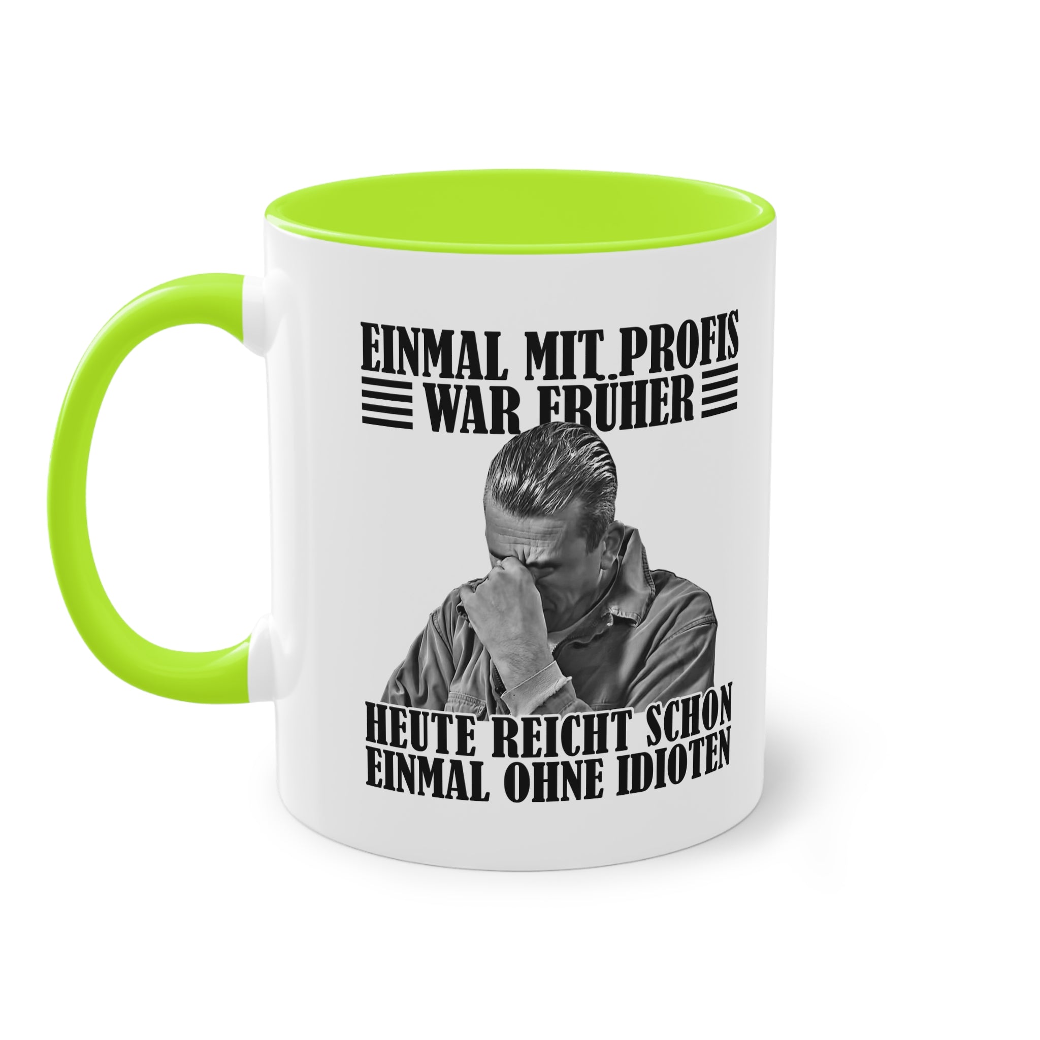 Werkstatt Tasse Einmal mit Profis war früher - heute reicht schon einmal ohne Idioten Tasse zweifarbig