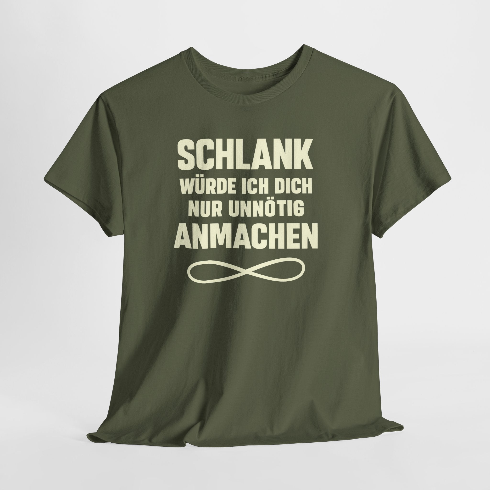 Schlank würde ich Dich nur unnötig anmachen machen - Lustiges Fun T-Shirt