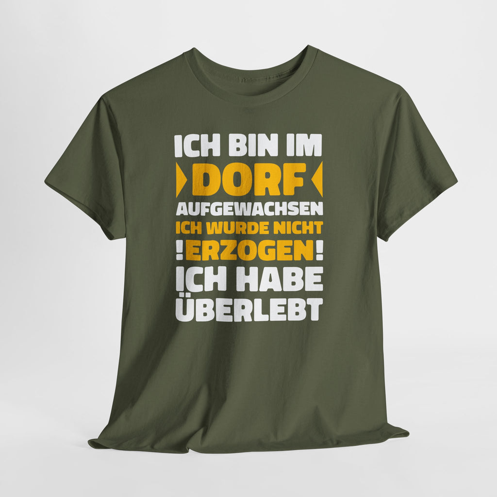 Ich bin im Dorf aufgewachsen – Ich wurde nicht erzogen, ich habe überlebt | Lustiges Landleben Shirt