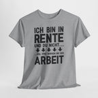 Lustiges Rentner Shirt – Ich Rente, Du nicht – Viel Spaß bei der Arbeit