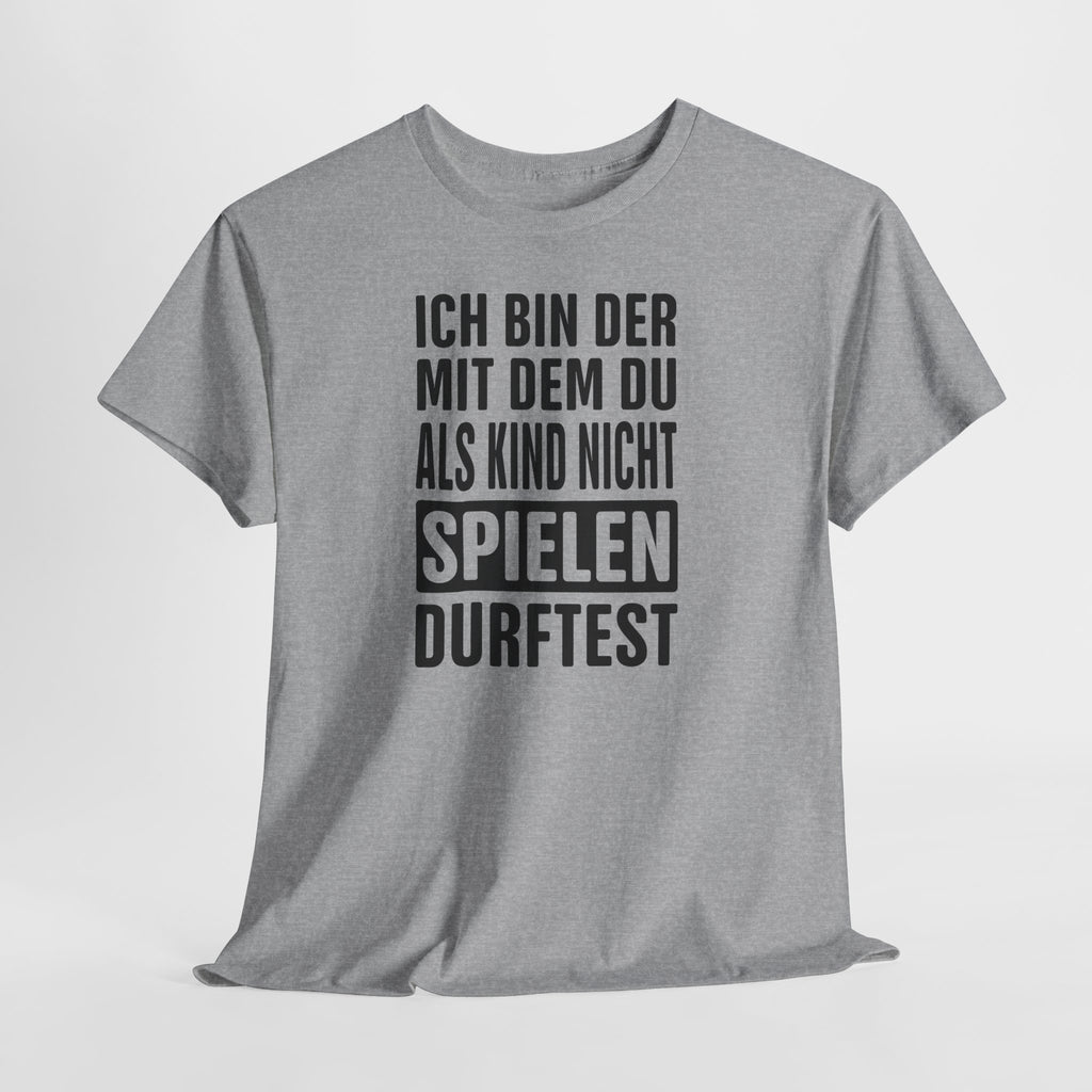 Ich bin der, mit dem du als Kind nicht spielen durftest | Bad Boy Shirt