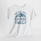 Der Berg Ruft – Ich Muss Weg T-Shirt | Wanderer & Bergsteiger Shirt
