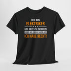 Ich bin Elektriker - Ich Habe Immer Recht - Lustiges Geschenk Shirt für Elektriker