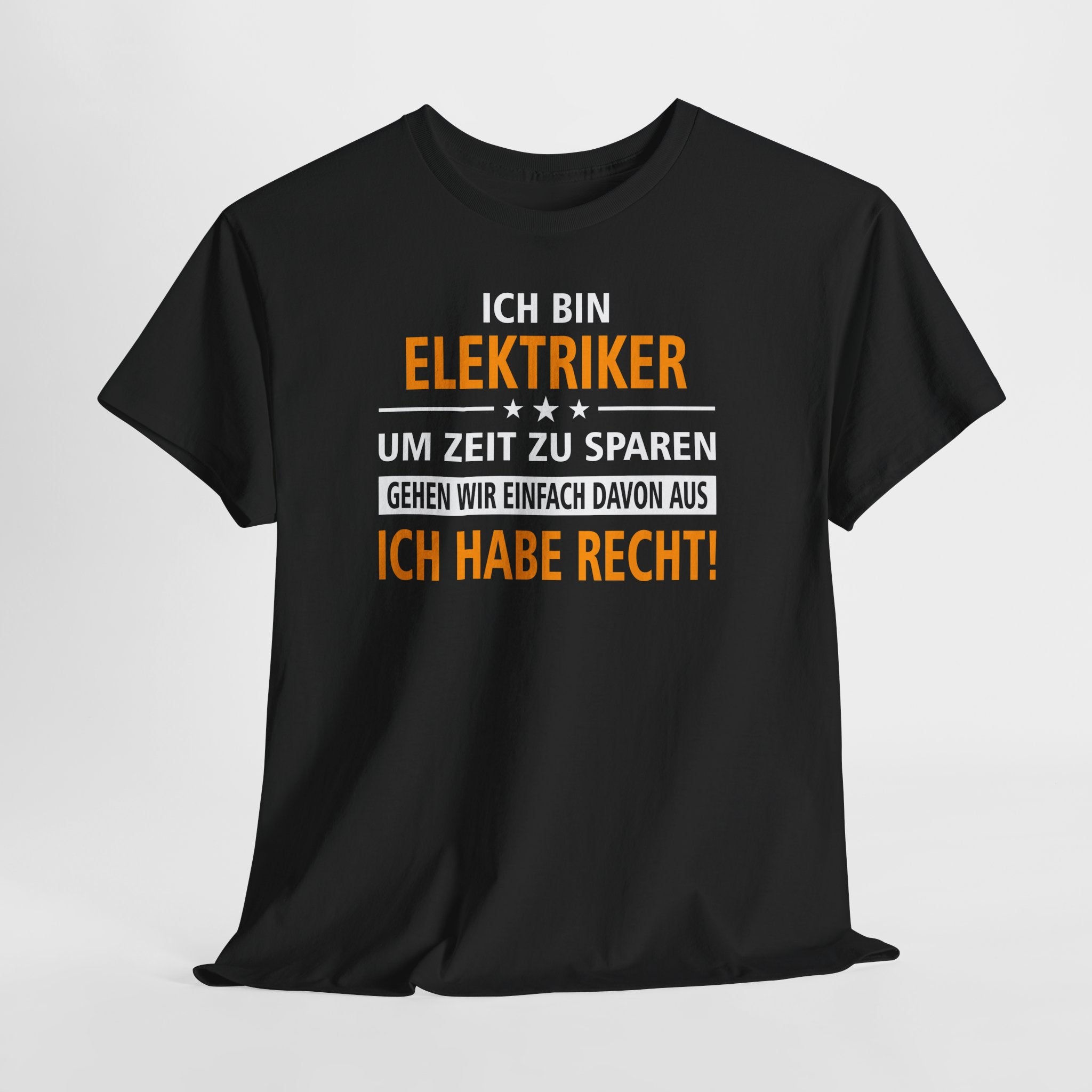Ich bin Elektriker - Ich Habe Immer Recht - Lustiges Geschenk Shirt für Elektriker