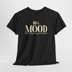 90’s Mood T-Shirt – Take Me Back to the Nineties Retro Shirt