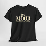 90’s Mood T-Shirt – Take Me Back to the Nineties Retro Shirt