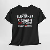 Bin Elektriker kann Dummheit nicht reparieren Lustiges T-Shirt