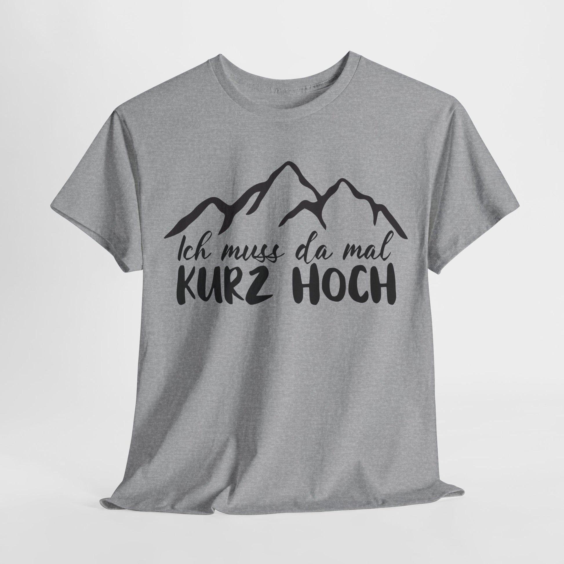 Wandern Berge Klettern Bergsteigen Bergmenschen Muss da mal kurz hoch T-Shirt