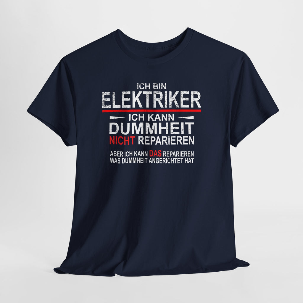 Bin Elektriker kann Dummheit nicht reparieren Lustiges T-Shirt