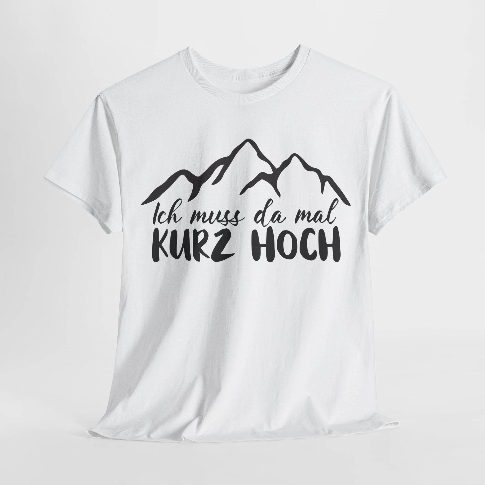 Wandern Berge Klettern Bergsteigen Bergmenschen Muss da mal kurz hoch T-Shirt