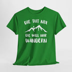 Berge Bergmenschen - Der Tut Nix - Will Nur Wandern - Unisex T-Shirt
