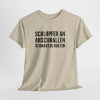 Schlüpfer an, Anschnallen, Schnauze Halten – Lustiges Sprüche T-Shirt