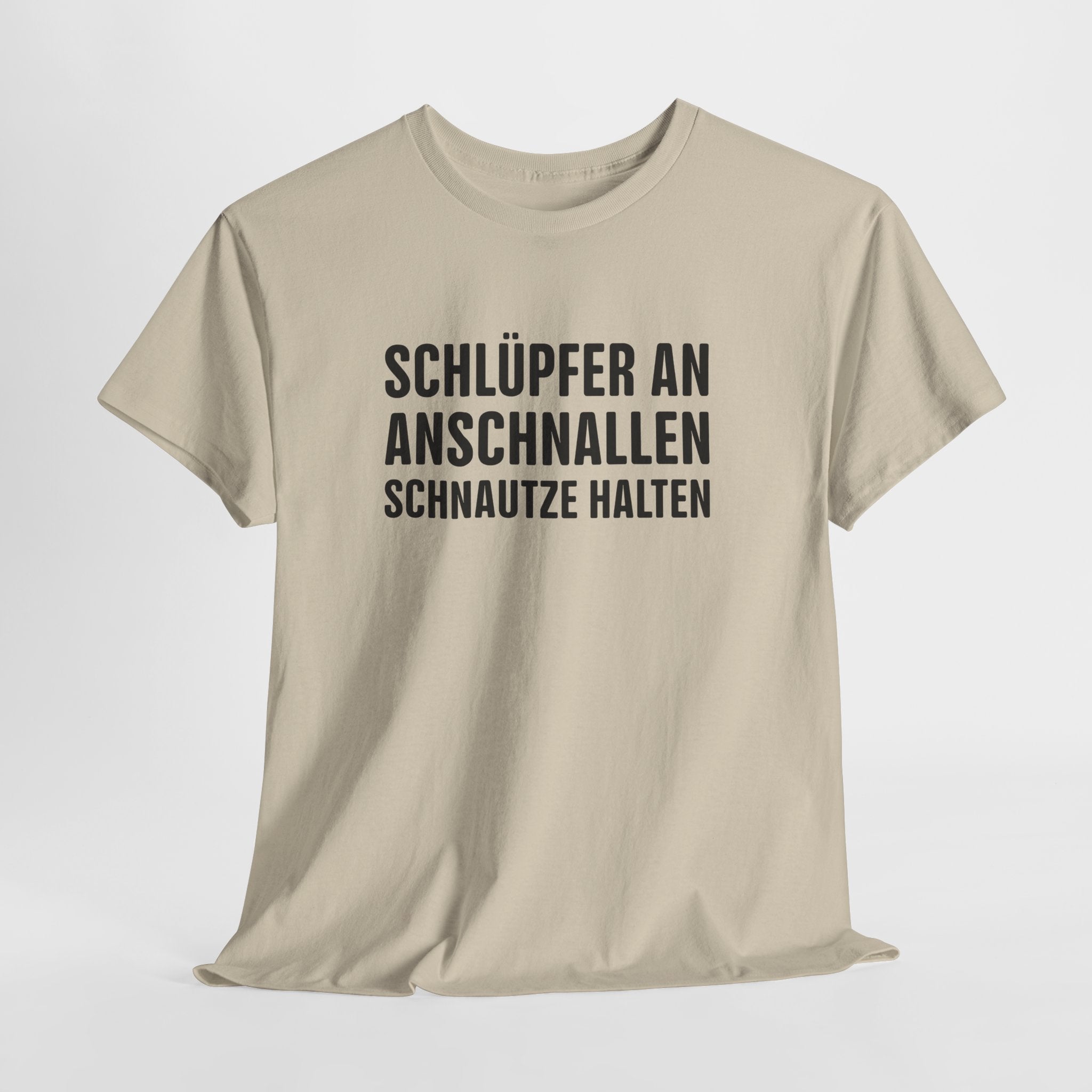 Schlüpfer an, Anschnallen, Schnauze Halten – Lustiges Sprüche T-Shirt