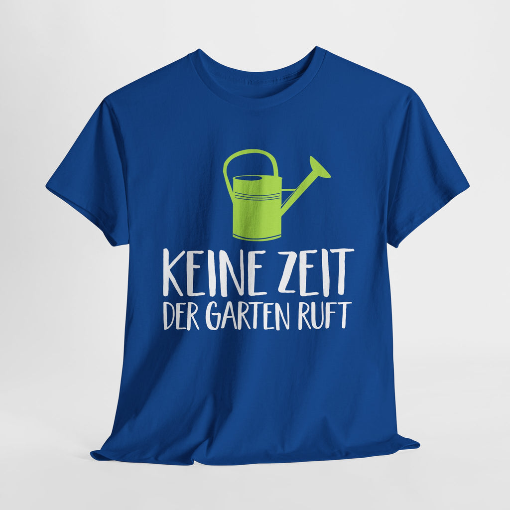 Gärtner Gartenfreunde keine Zeit der Garten ruft T-Shirt