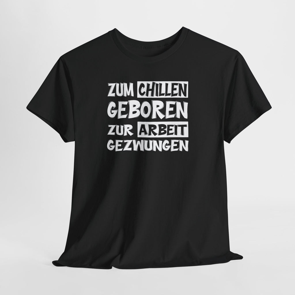 Zum Chillen Geboren – Zur Arbeit Gezwungen | Fun Shirt