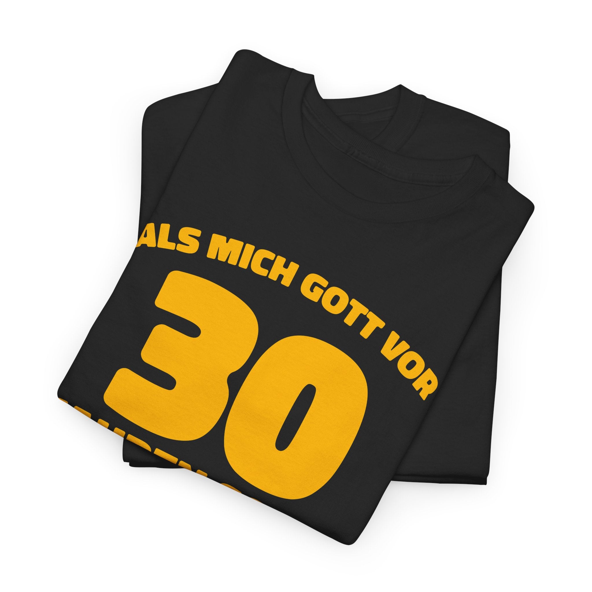 30. Geburtstag - Als Gott Mich Vor 30 Jahren Schuf Grinste Er - Lustiges Geschenk T-Shirt