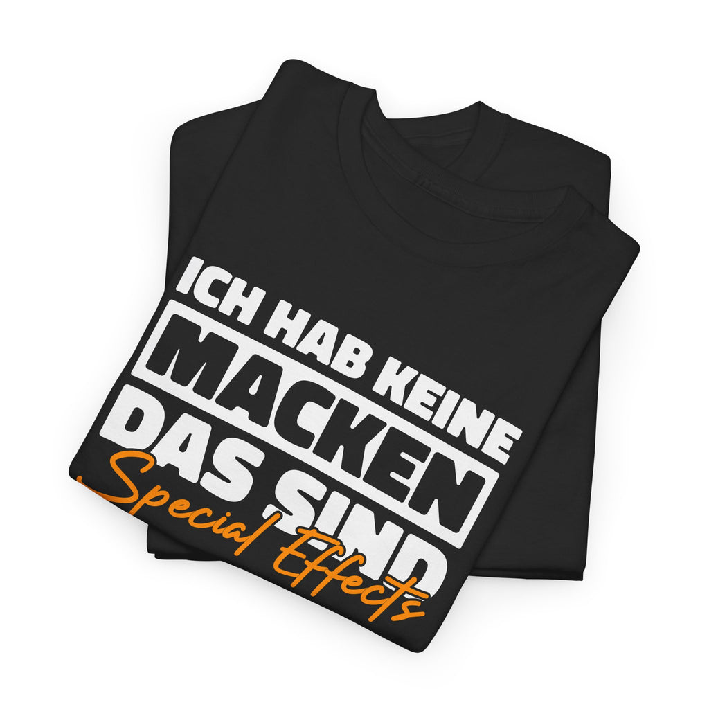 Ich hab keine Macken – Das sind Special Effects! | Lustiges Fun Shirt