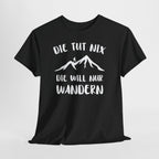 Berge Bergmenschen - Der Tut Nix - Will Nur Wandern - Unisex T-Shirt