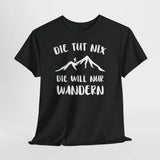 Berge Bergmenschen - Der Tut Nix - Will Nur Wandern - Unisex T-Shirt